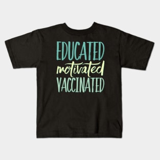 Educated Motivated Vaccinated Kids T-Shirt